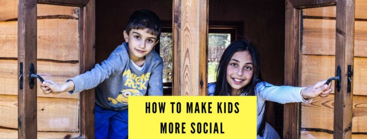How To Make Kids More Social, How To Make Kids More Social