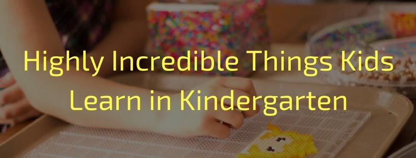 Highly -incredible-things-kids-learn-in-kindergarten