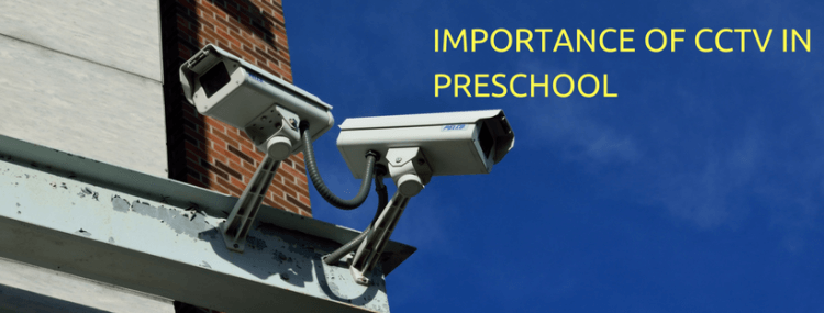 Importance of CCTV in Preschool, Importance of CCTV in Preschool