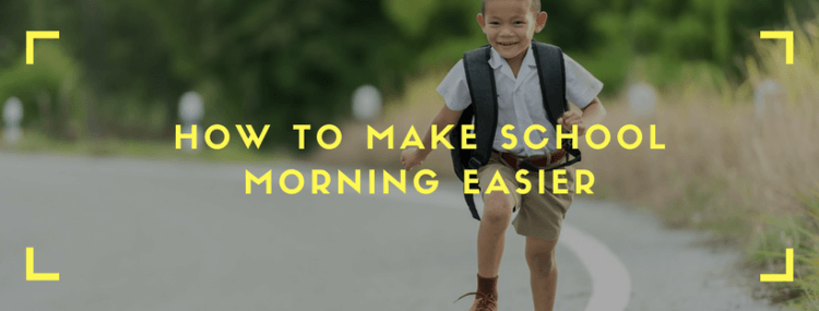 How to make school morning easier, How To Make School Morning Easier