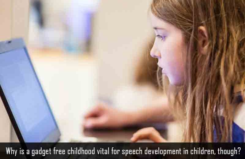 gadget-free-childhood-vital for speech development in children, though (1)