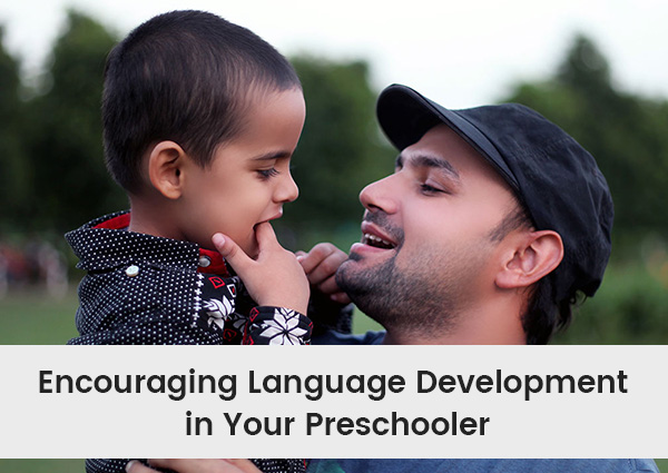 Encouraging Language Development in Your Preschooler, Encouraging Language Development in Your Preschooler
