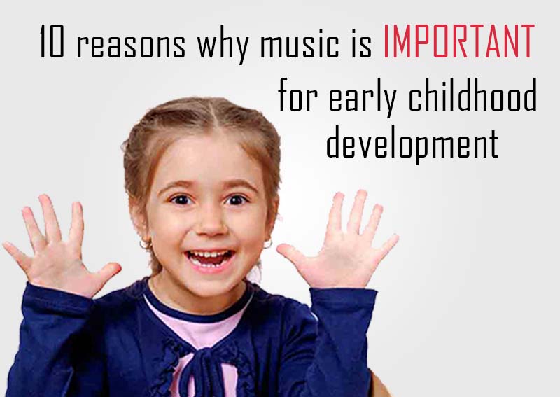 5 Reasons Why Music is Beneficial for Child Development  