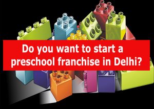do-you-want-to-start-a-preschool-franchise-in-delhi