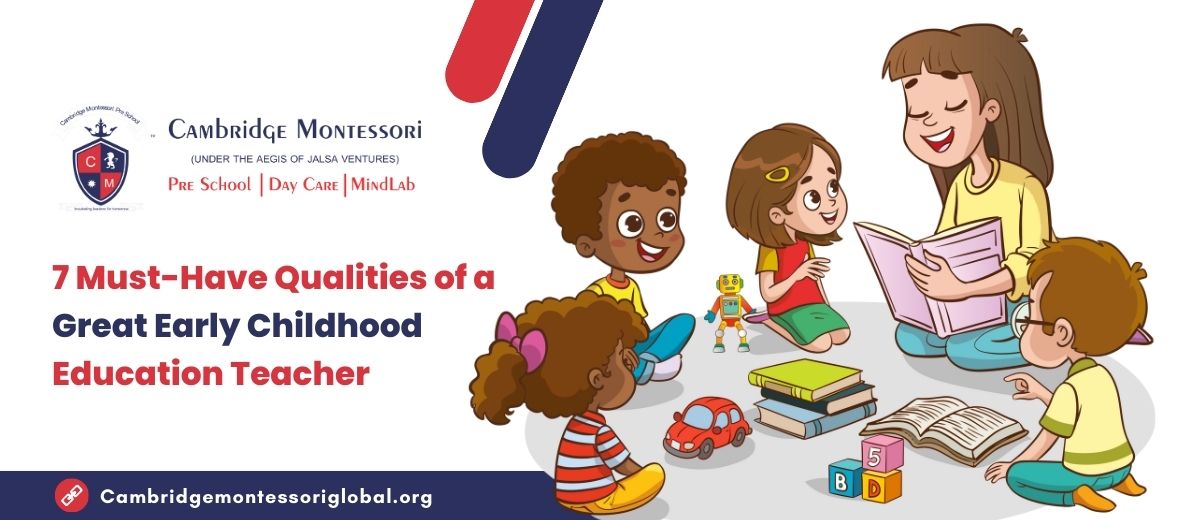 , 7 Must-Have Qualities of a Great Early Childhood Education Teacher
