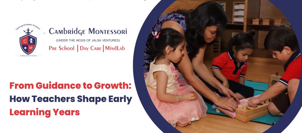 , From Guidance to Growth: How Teachers Shape Early Learning Years