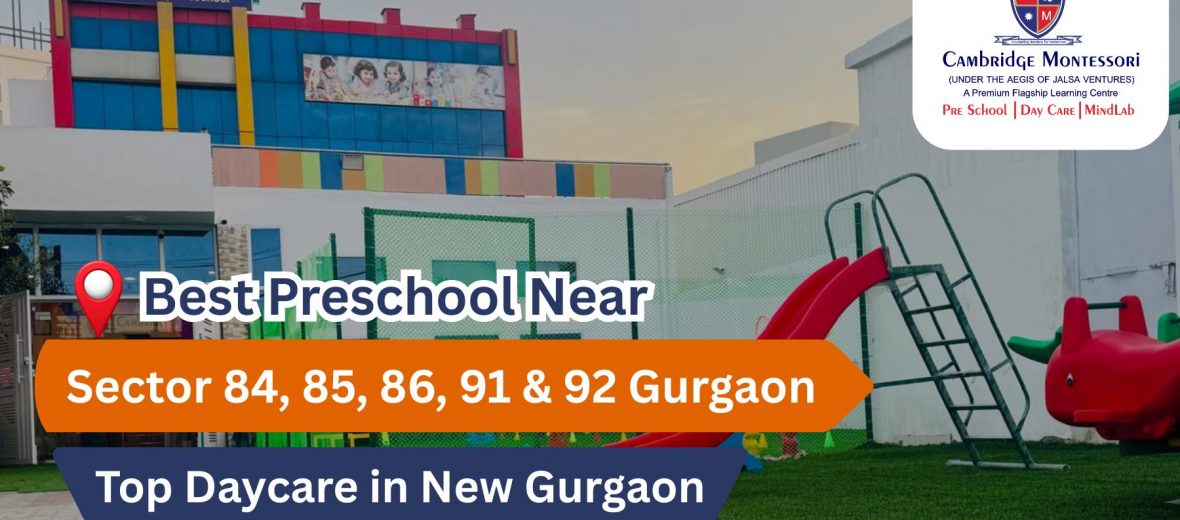 , Best Preschool Near Sector 84, 85, 86, 89, 91 & 92 Gurgaon | Top Daycare in New Gurgaon