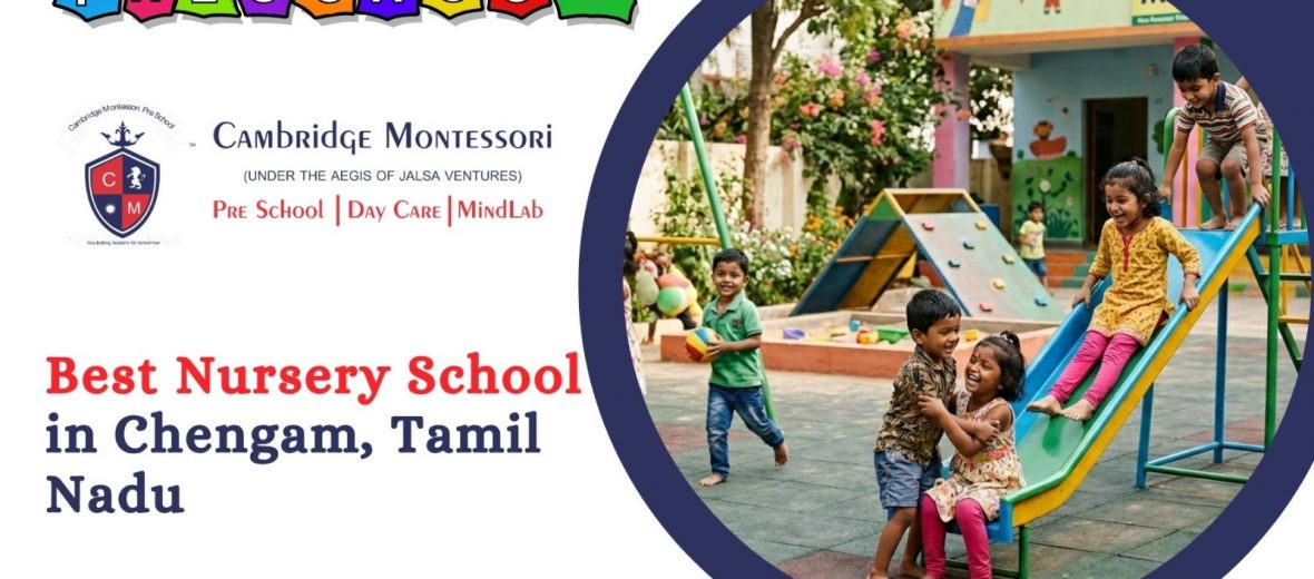 , Best Nursery School in Chengam | Cambridge Montessori&nbsp;