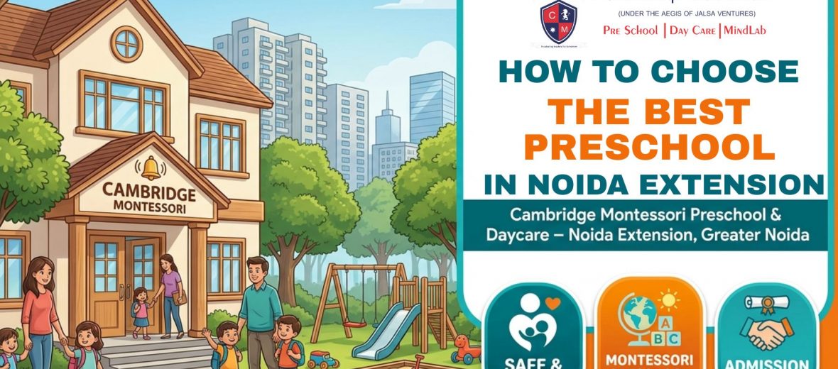 , How to choose Best Preschool and Daycare in Noida Extension, Greater Noida