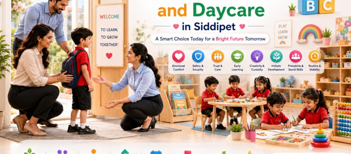 , How to Choose the Best Preschool and Daycare in Siddipet — A Parent’s Guide by Cambridge Montessori