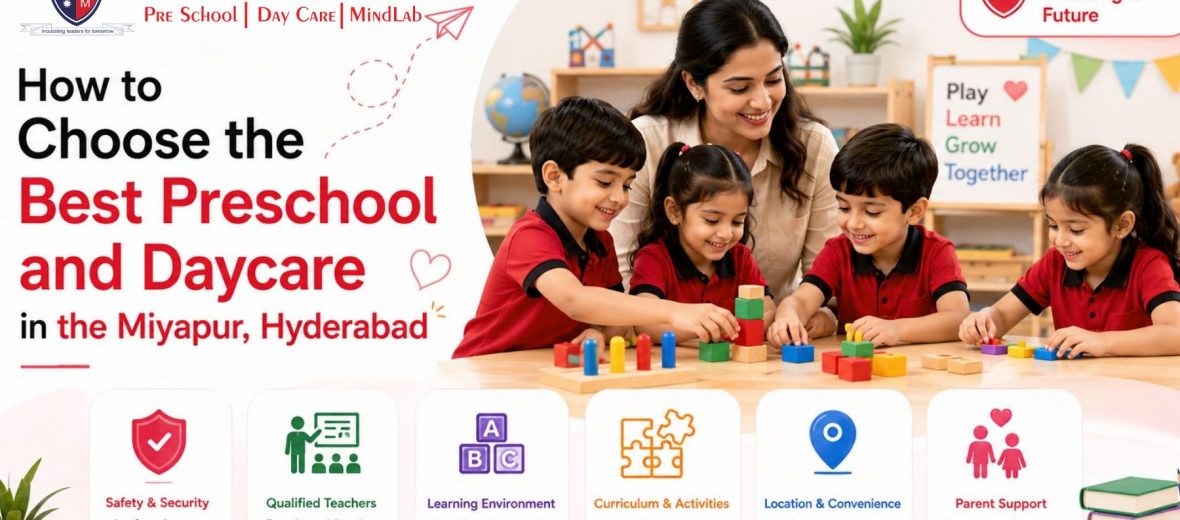 , How to Choose the Best Preschool and Daycare in the Miyapur, Hyderabad