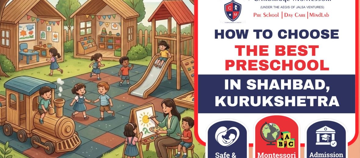 , How to Choose the Best Preschool and Daycare in Shahbad, Kurukshetra | A Parent’s Guide