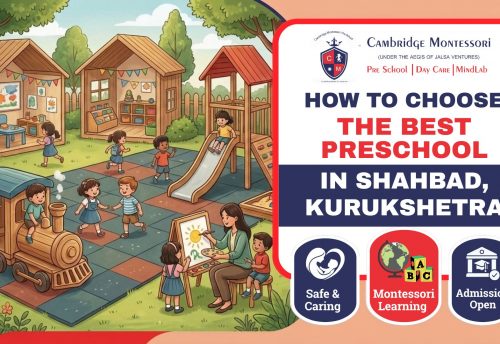 , How to Choose the Best Preschool and Daycare in Shahbad, Kurukshetra | A Parent&rsquo;s Guide