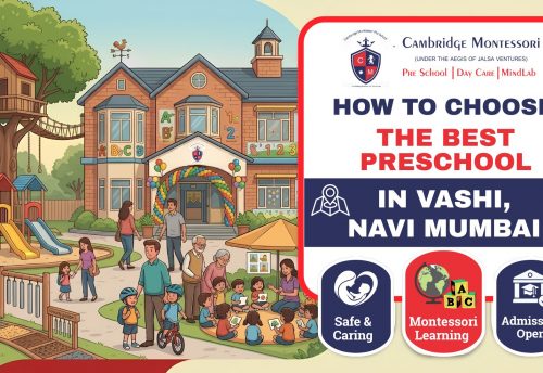 , How to Choose the Best Preschool and Daycare in Vashi, Navi Mumbai