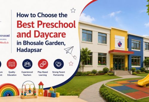 , How to Choose the Best Preschool and Daycare in Bhosale Garden, Hadapsar