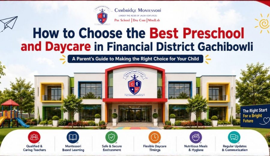 How to Choose the Best Preschool and Daycare in Financial District Gachibowli