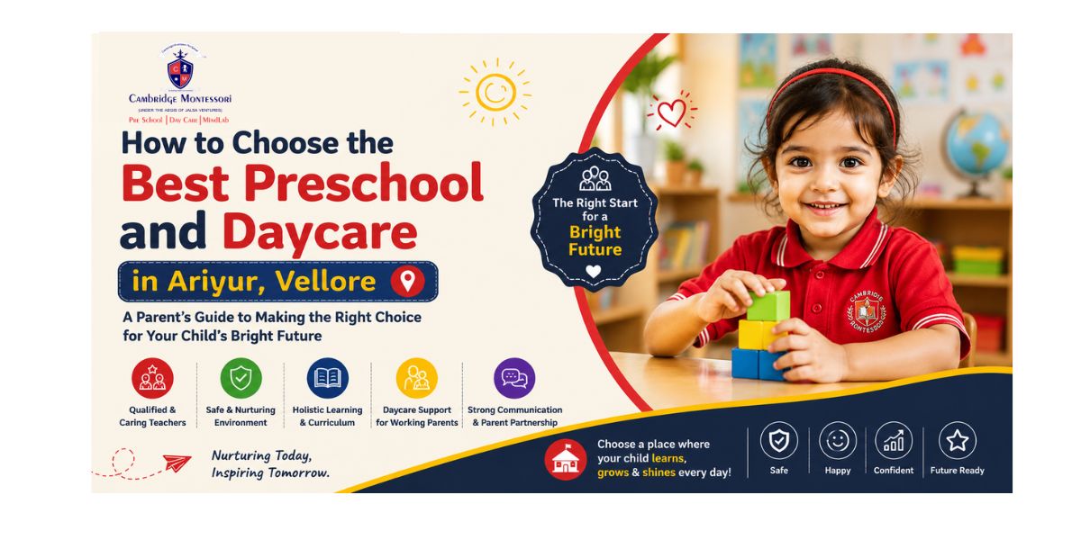 How to Choose the Best Preschool and Daycare in Ariyur Vellore, How to Choose the Best Preschool and Daycare in Ariyur, Vellore