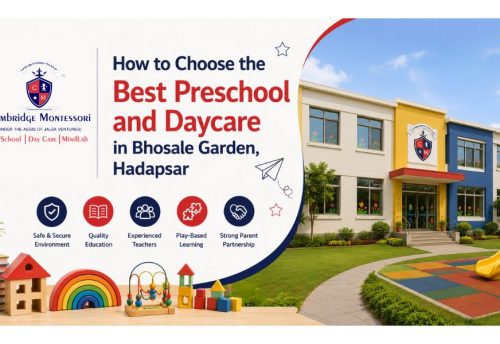 How to Choose the Best Preschool and Daycare in Gunjur Palya, How to Choose the Best Preschool and Daycare in Bhosale Garden, Hadapsar
