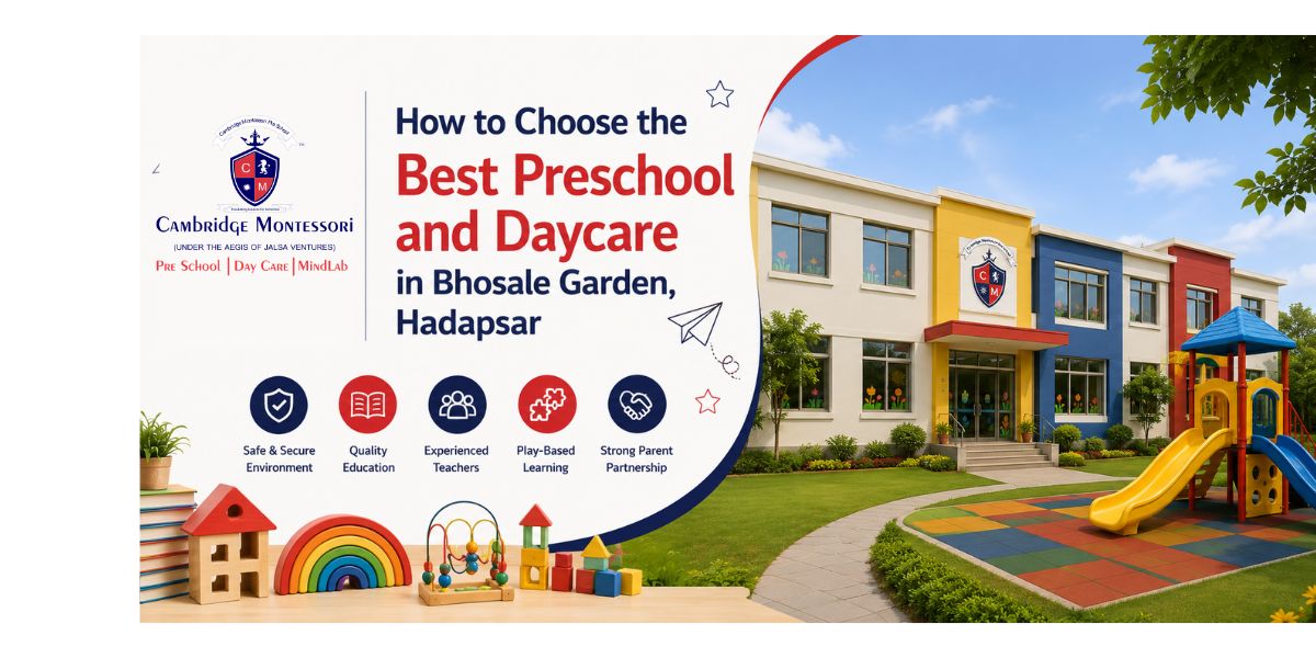 how to choose the best preschool and daycare in bhosale garden hadaspur