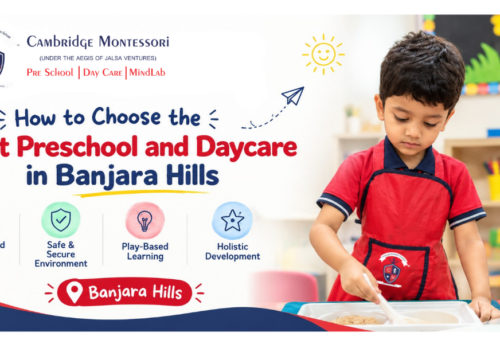 How to Choose the Best Preschool and Daycare in Banjara Hills