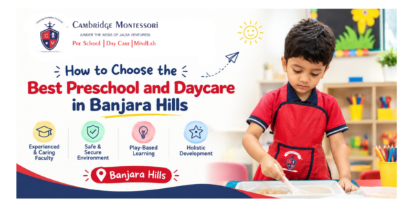 How to Choose the Best Preschool and Daycare in Banjara Hills