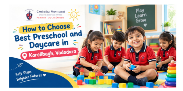 How to Choose Best Preschool and Daycare in Karelibagh, Vadodara: