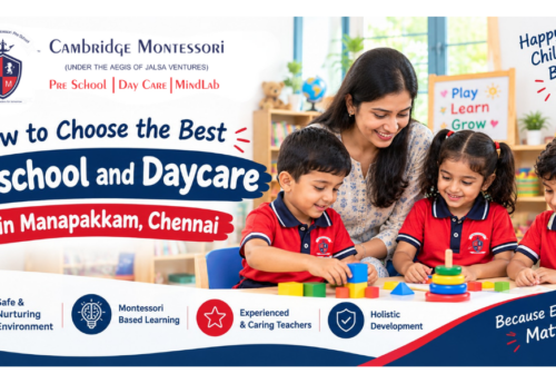 How to Choose the Best Preschool and Daycare in Manapakkam, Chennai