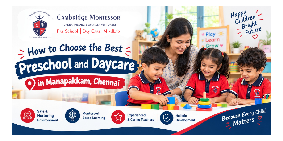 How to Choose the Best Preschool and Daycare in Manapakkam, Chennai